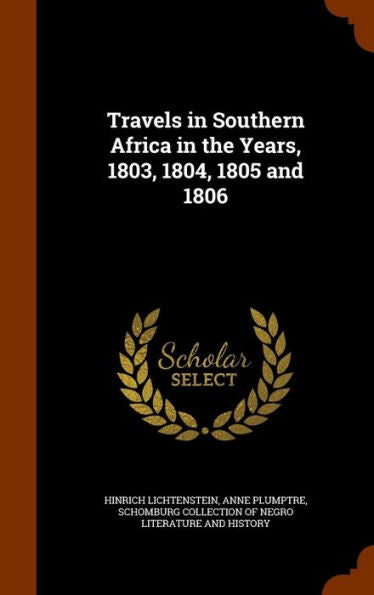 Travels In Southern Africa In The Years, 1803, 1804, 1805 And 1806