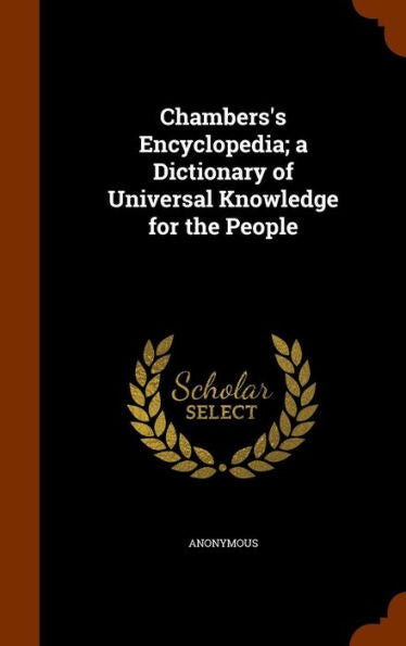 Chambers's Encyclopedia; A Dictionary Of Universal Knowledge For The People