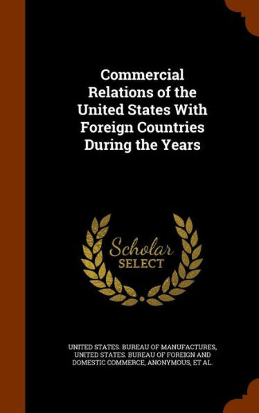 Commercial Relations Of The United States With Foreign Countries During The Years