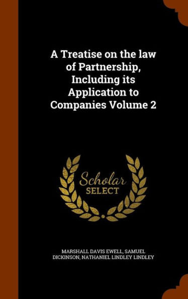 A Treatise On The Law Of Partnership, Including Its Application To Companies Volume 2