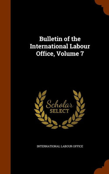 Bulletin Of The International Labour Office, Volume 7