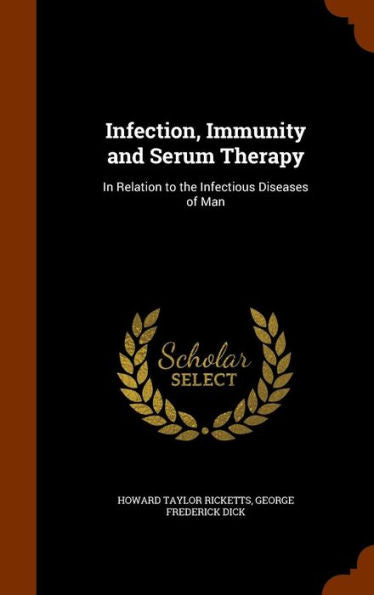 Infection, Immunity And Serum Therapy: In Relation To The Infectious Diseases Of Man