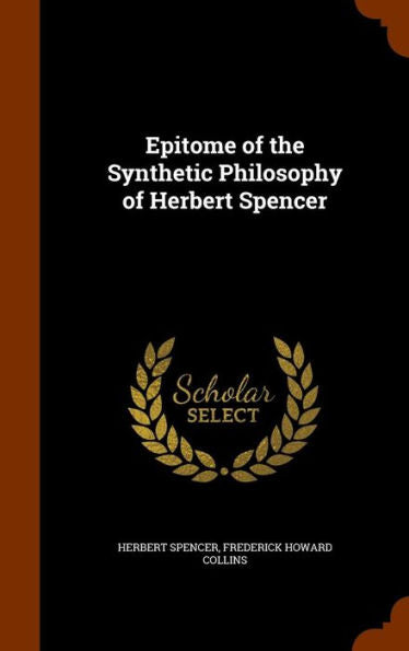 Epitome Of The Synthetic Philosophy Of Herbert Spencer