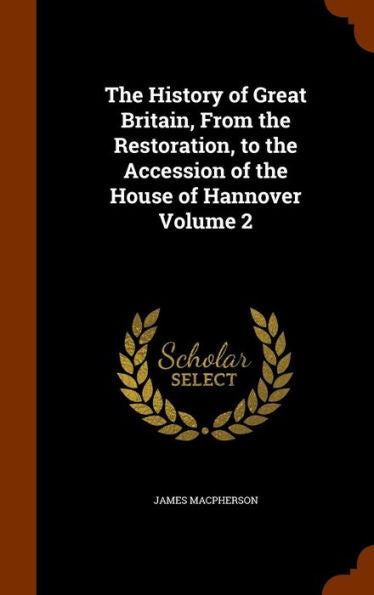 The History Of Great Britain, From The Restoration, To The Accession Of The House Of Hannover Volume 2