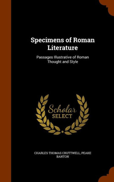 Specimens Of Roman Literature: Passages Illustrative Of Roman Thought And Style