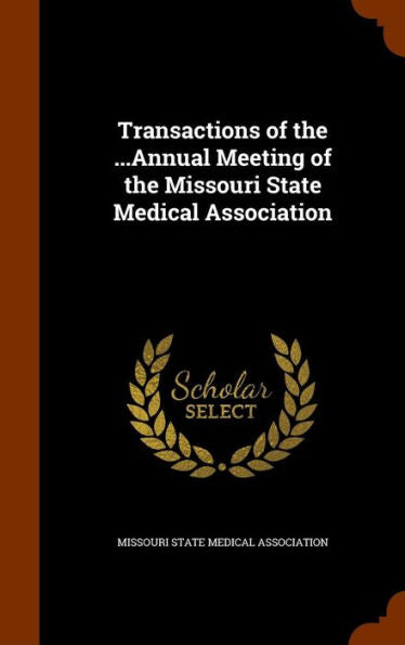 Transactions Of The ...Annual Meeting Of The Missouri State Medical Association