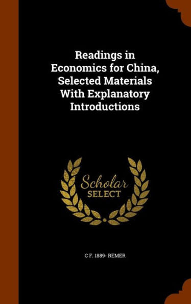 Readings In Economics For China, Selected Materials With Explanatory Introductions