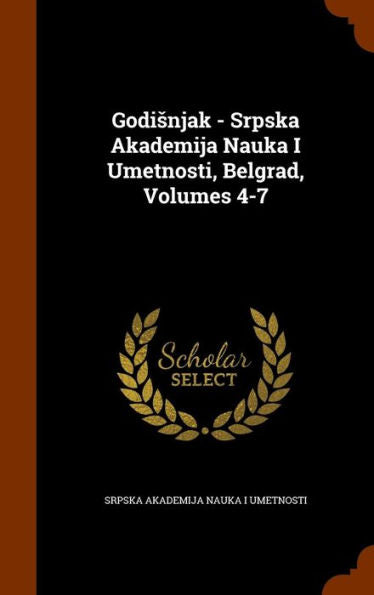 Godisnjak - Srpska Akademija Nauka I Umetnosti, Belgrad, Volumes 4-7