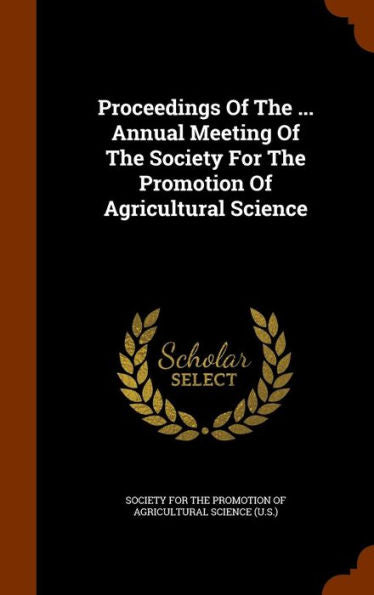 Proceedings Of The ... Annual Meeting Of The Society For The Promotion Of Agricultural Science