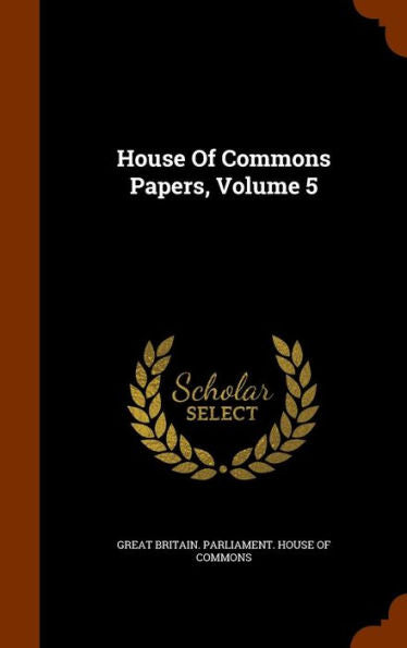 House Of Commons Papers, Volume 5