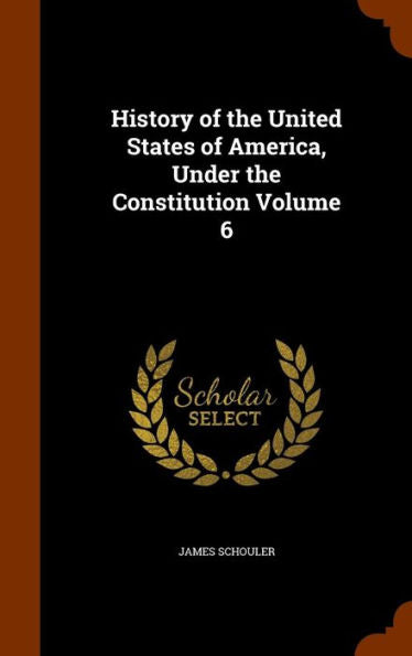 History Of The United States Of America, Under The Constitution Volume 6