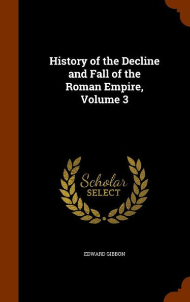 History Of The Decline And Fall Of The Roman Empire, Volume 3