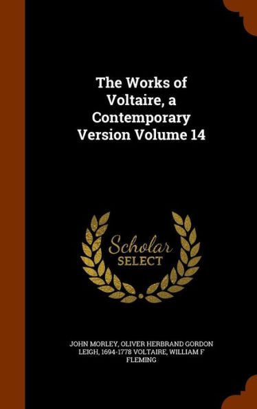 The Works Of Voltaire, A Contemporary Version Volume 14