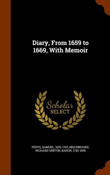 Diary, From 1659 To 1669, With Memoir