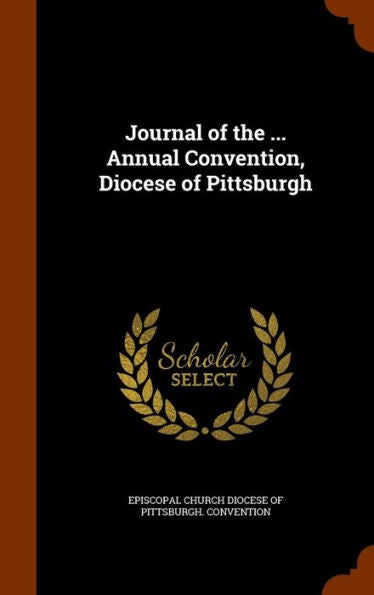 Journal Of The ... Annual Convention, Diocese Of Pittsburgh