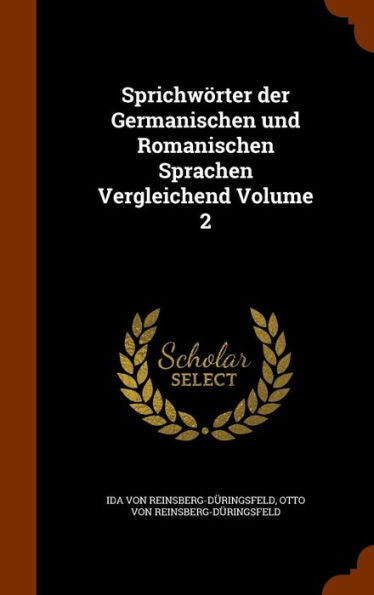 Sprichw?ter Der Germanischen Und Romanischen Sprachen Vergleichend Volume 2