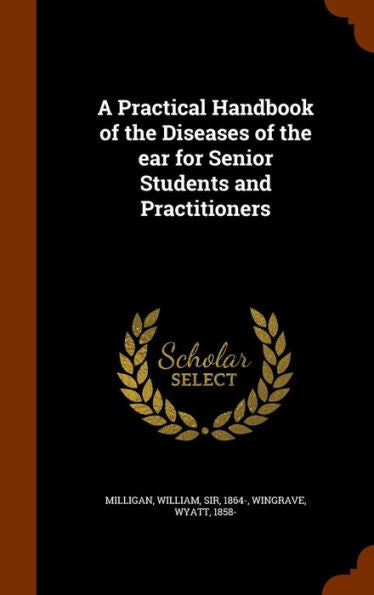 A Practical Handbook Of The Diseases Of The Ear For Senior Students And Practitioners