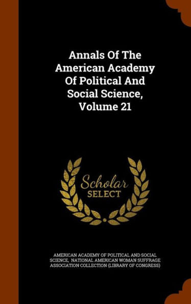Annals Of The American Academy Of Political And Social Science, Volume 21