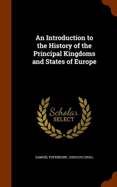 An Introduction To The History Of The Principal Kingdoms And States Of Europe