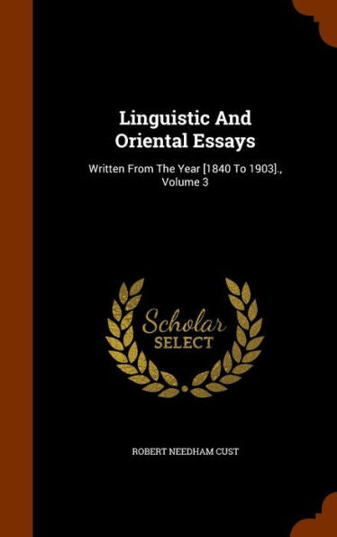 Linguistic And Oriental Essays: Written From The Year [1840 To 1903]., Volume 3