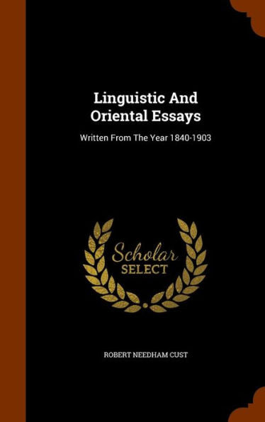 Linguistic And Oriental Essays: Written From The Year 1840-1903