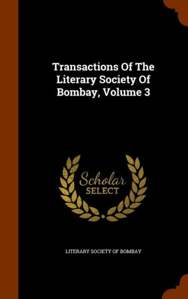 Transactions Of The Literary Society Of Bombay, Volume 3