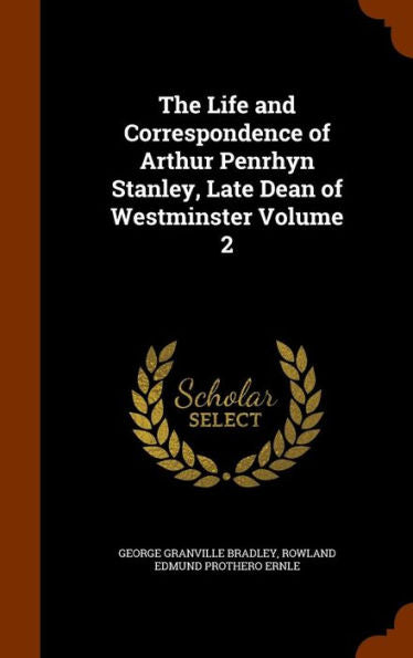 The Life And Correspondence Of Arthur Penrhyn Stanley, Late Dean Of Westminster Volume 2