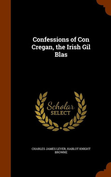 Confessions Of Con Cregan, The Irish Gil Blas