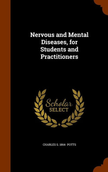 Nervous And Mental Diseases, For Students And Practitioners