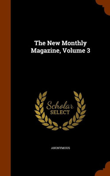 The New Monthly Magazine, Volume 3