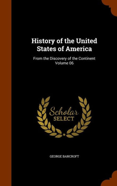 History Of The United States Of America: From The Discovery Of The Continent Volume 06