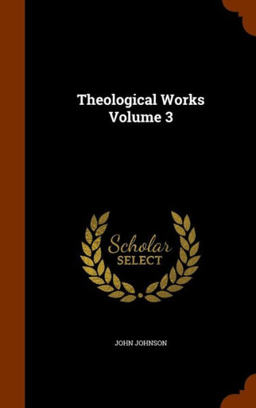 Theological Works Volume 3
