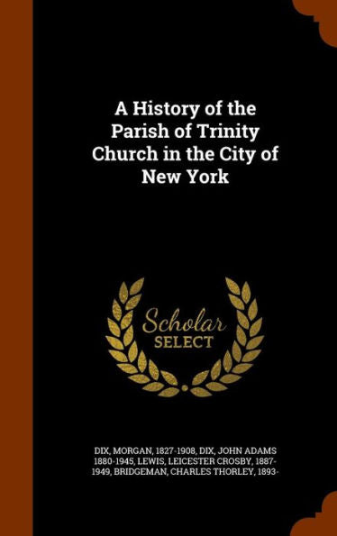 A History Of The Parish Of Trinity Church In The City Of New York