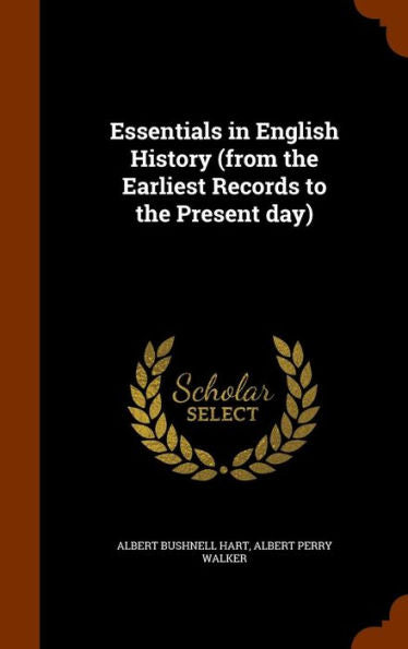 Essentials In English History (From The Earliest Records To The Present Day)