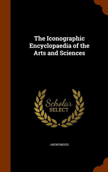 The Iconographic Encyclopaedia Of The Arts And Sciences