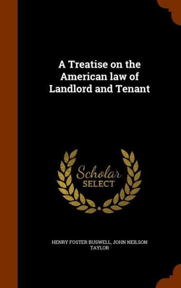 A Treatise On The American Law Of Landlord And Tenant