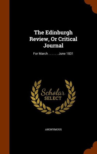 The Edinburgh Review, Or Critical Journal: For March . . . . . . June 1831