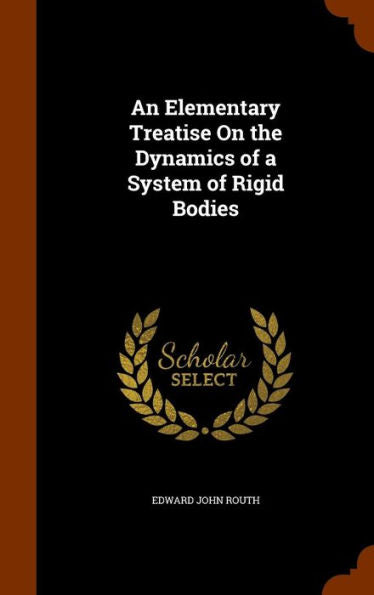 An Elementary Treatise On The Dynamics Of A System Of Rigid Bodies