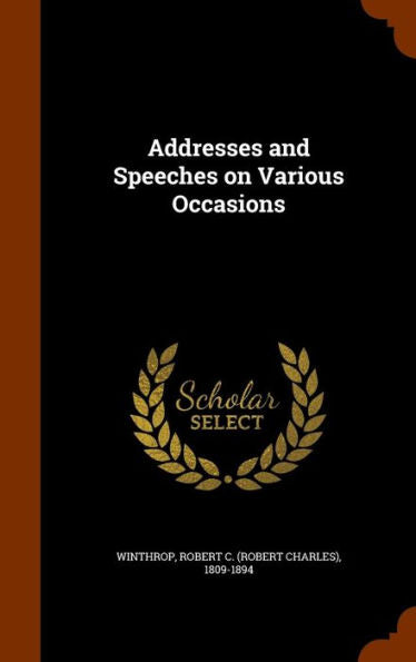 Addresses And Speeches On Various Occasions