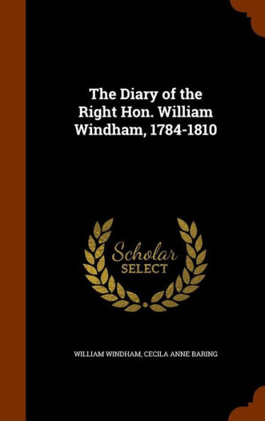 The Diary Of The Right Hon. William Windham, 1784-1810