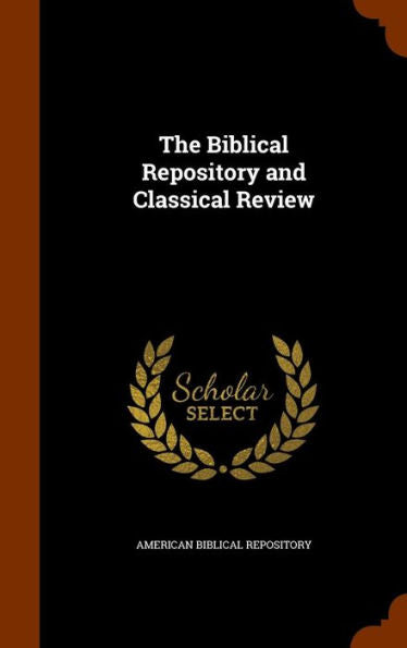 The Biblical Repository And Classical Review