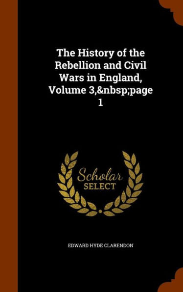 The History Of The Rebellion And Civil Wars In England, Volume 3, Page 1