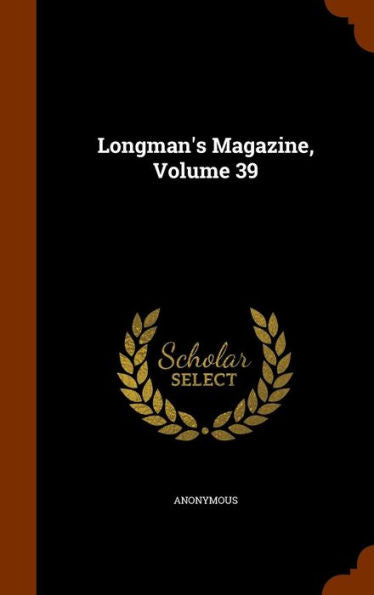 Longman's Magazine, Volume 39