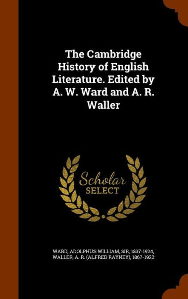 The Cambridge History Of English Literature. Edited By A. W. Ward And A. R. Waller