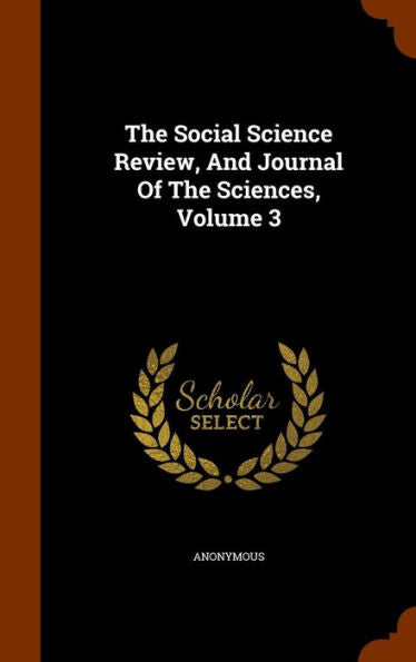 The Social Science Review, And Journal Of The Sciences, Volume 3