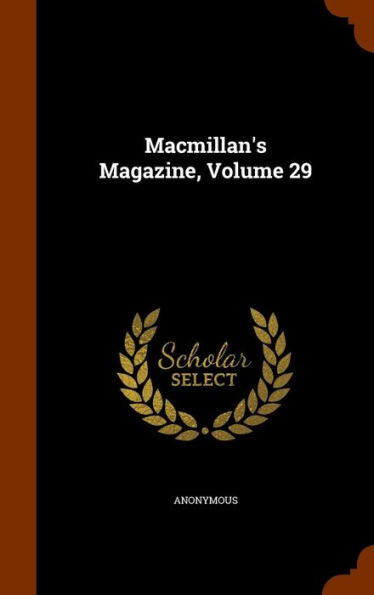 Macmillan's Magazine, Volume 29