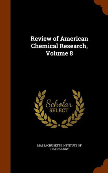 Review Of American Chemical Research, Volume 8