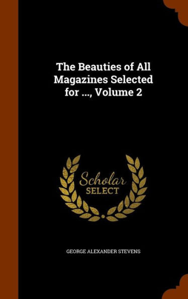 The Beauties Of All Magazines Selected For ..., Volume 2