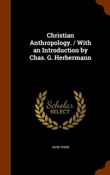 Christian Anthropology. / With An Introduction By Chas. G. Herbermann
