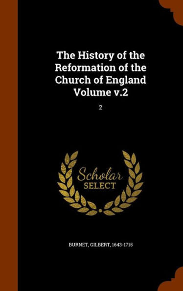 The History Of The Reformation Of The Church Of England Volume V.2: 2